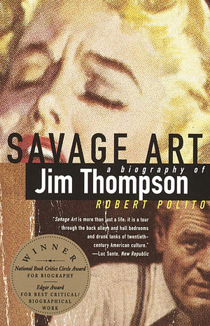 Savage Art: A Biography Of Jim Thompson (National Book Critics Circle Award Winner),Used