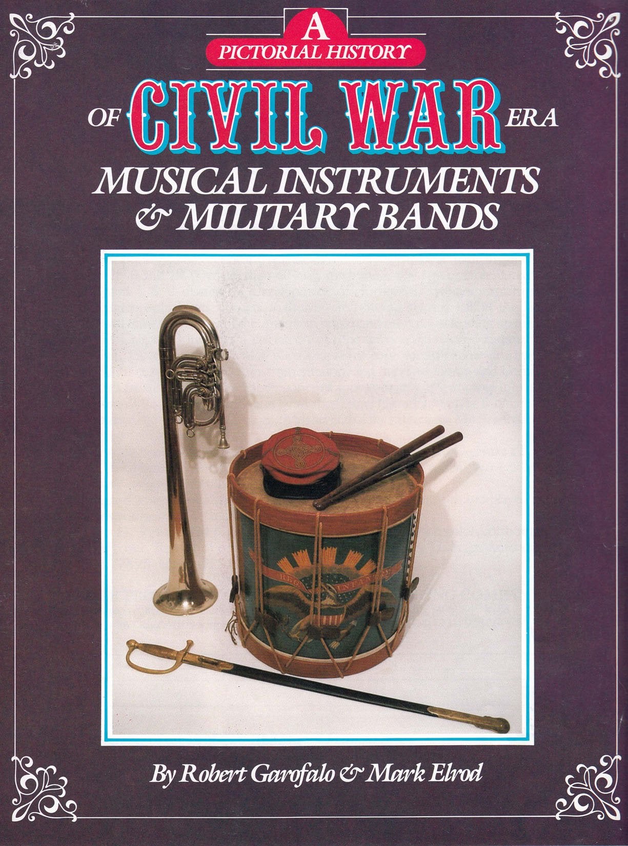 A Pictorial History Of Civil War Era Musical Instruments And Military Bands-used