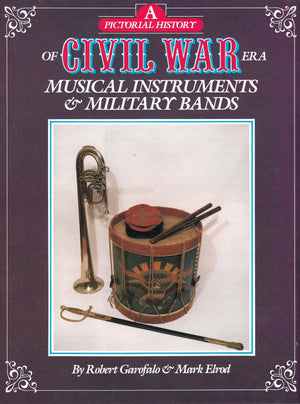 A Pictorial History Of Civil War Era Musical Instruments And Military Bands-used