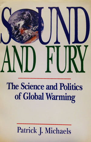 Sound and Fury: The Science and Politics of Global Warming,Used