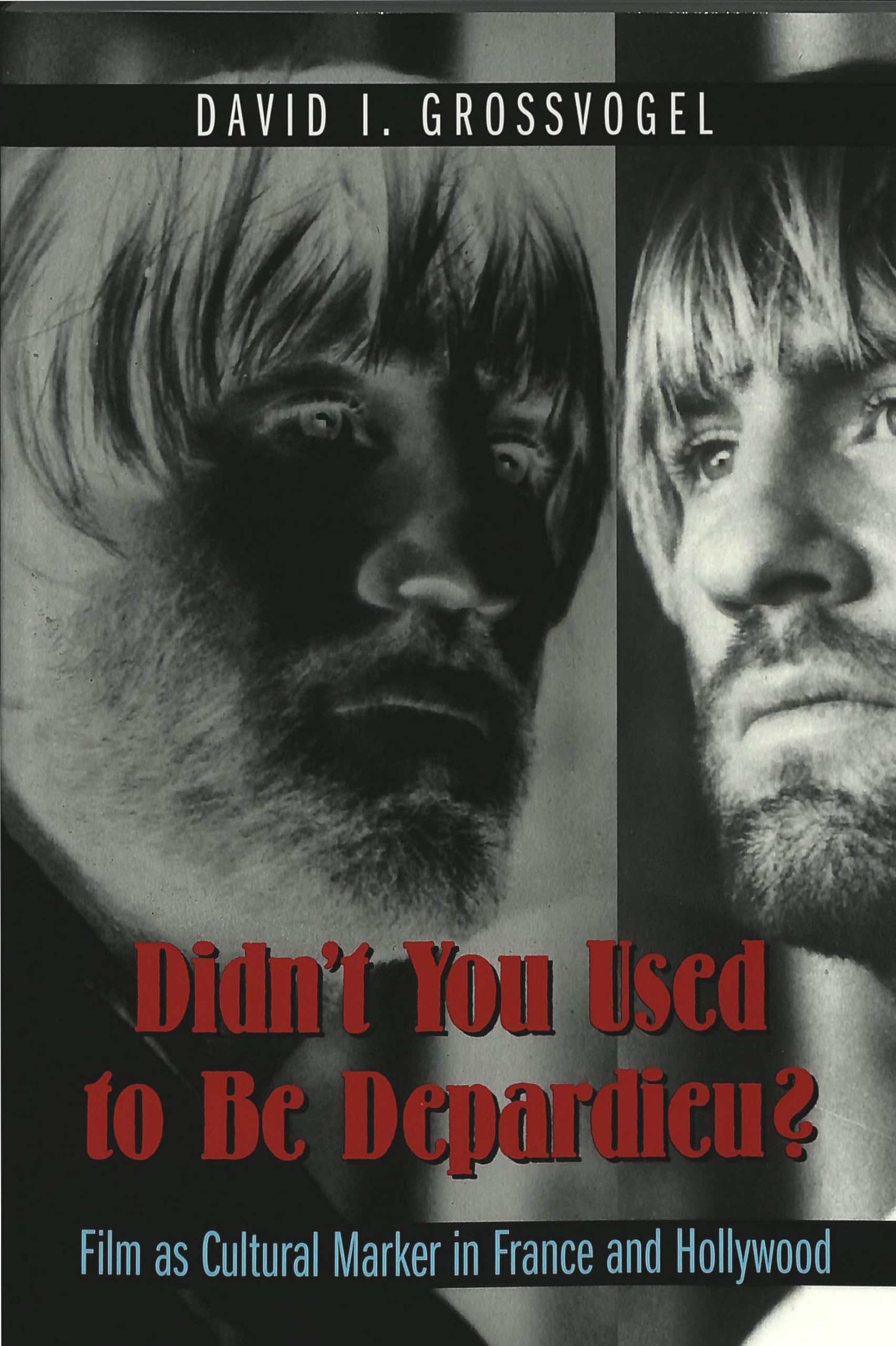 Didn'T You Used To Be Depardieu?: Film As Cultural Marker In France And Hollywood (Framing Film),Used