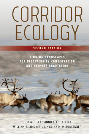 Corridor Ecology, Second Edition: Linking Landscapes For Biodiversity Conservation And Climate Adaptation