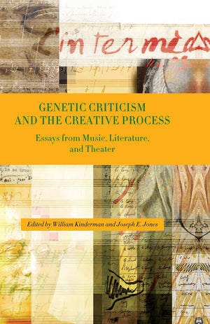 Genetic Criticism and the Creative Process: Essays from Music, Literature, and Theater,Used