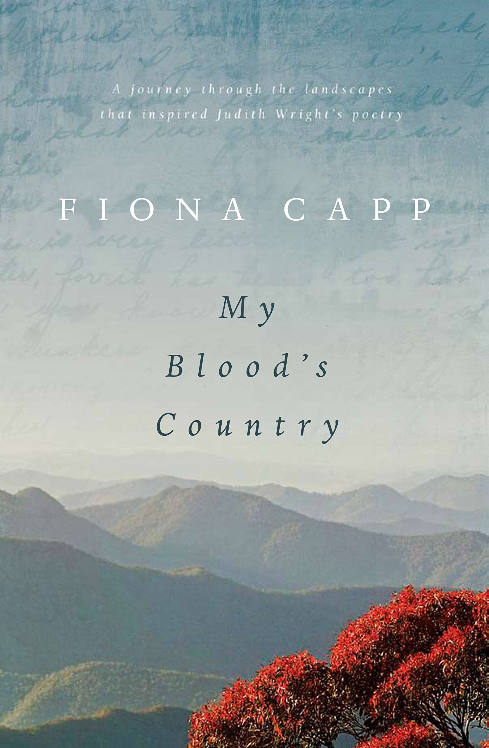 My Blood's Country: A Journey Through the Landscape that Inspired Judith Wright's Poetry,Used