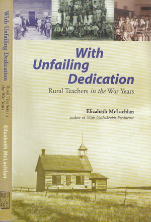 With Unfailing Dedication: Rural Teachers of the War Years,Used