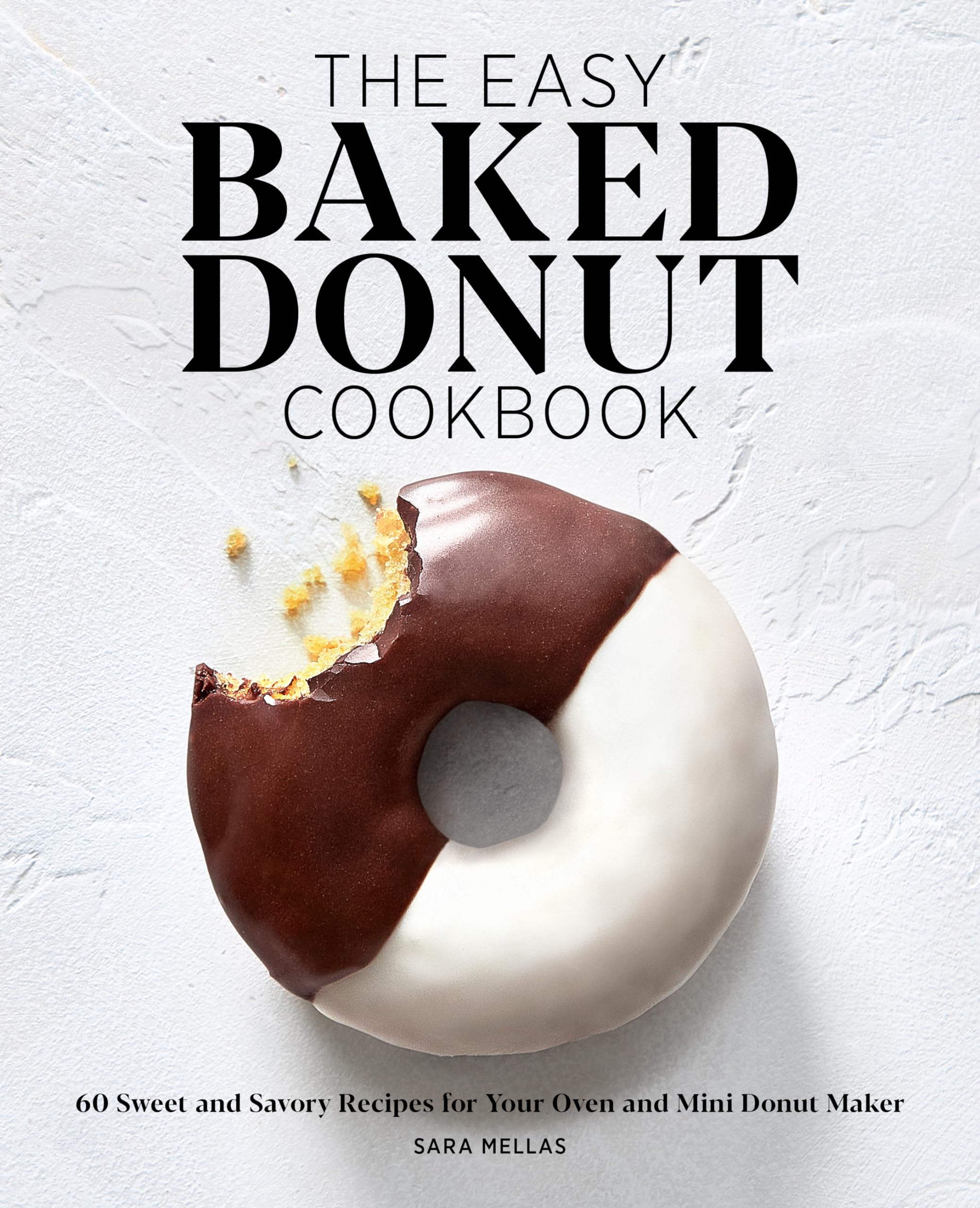The Easy Baked Donut Cookbook: 60 Sweet And Savory Recipes For Your Oven And Mini Donut Maker-used