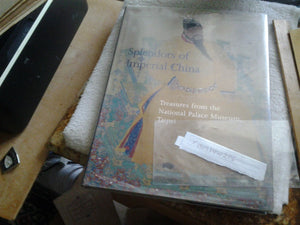 Splendors of Imperial China: Treasures from the National Palace Museum, Taipei,New