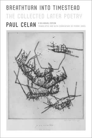 Breathturn Into Timestead: The Collected Later Poetry: A Bilingual Edition