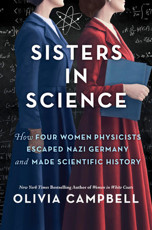Sisters In Science: How Four Women Physicists Escaped Nazi Germany And Made Scientific History