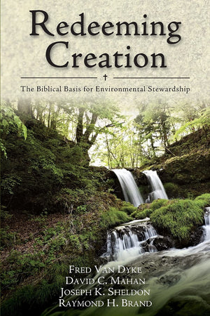 Redeeming Creation: The Biblical Basis For Environmental Stewardship,Used