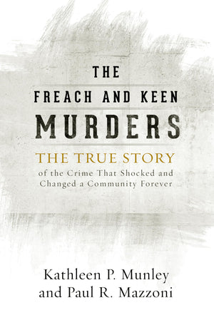 The Freach and Keen Murders: The True Story of the Crime That Shocked and Changed a Community Forever,Used