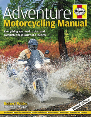 Adventure Motorcycling Manual  2Nd Edition: Everything You Need To Plan And Complete The Journey Of A Lifetime