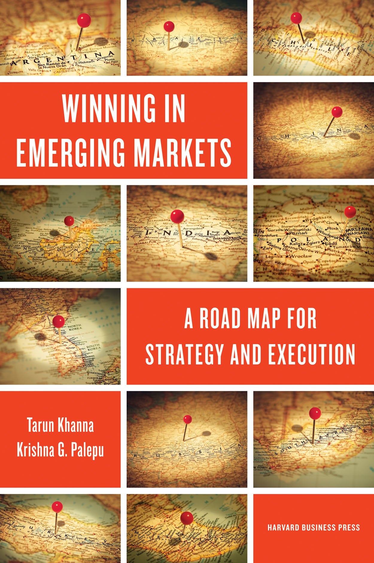 Winning in Emerging Markets: A Road Map for Strategy and Execution,New