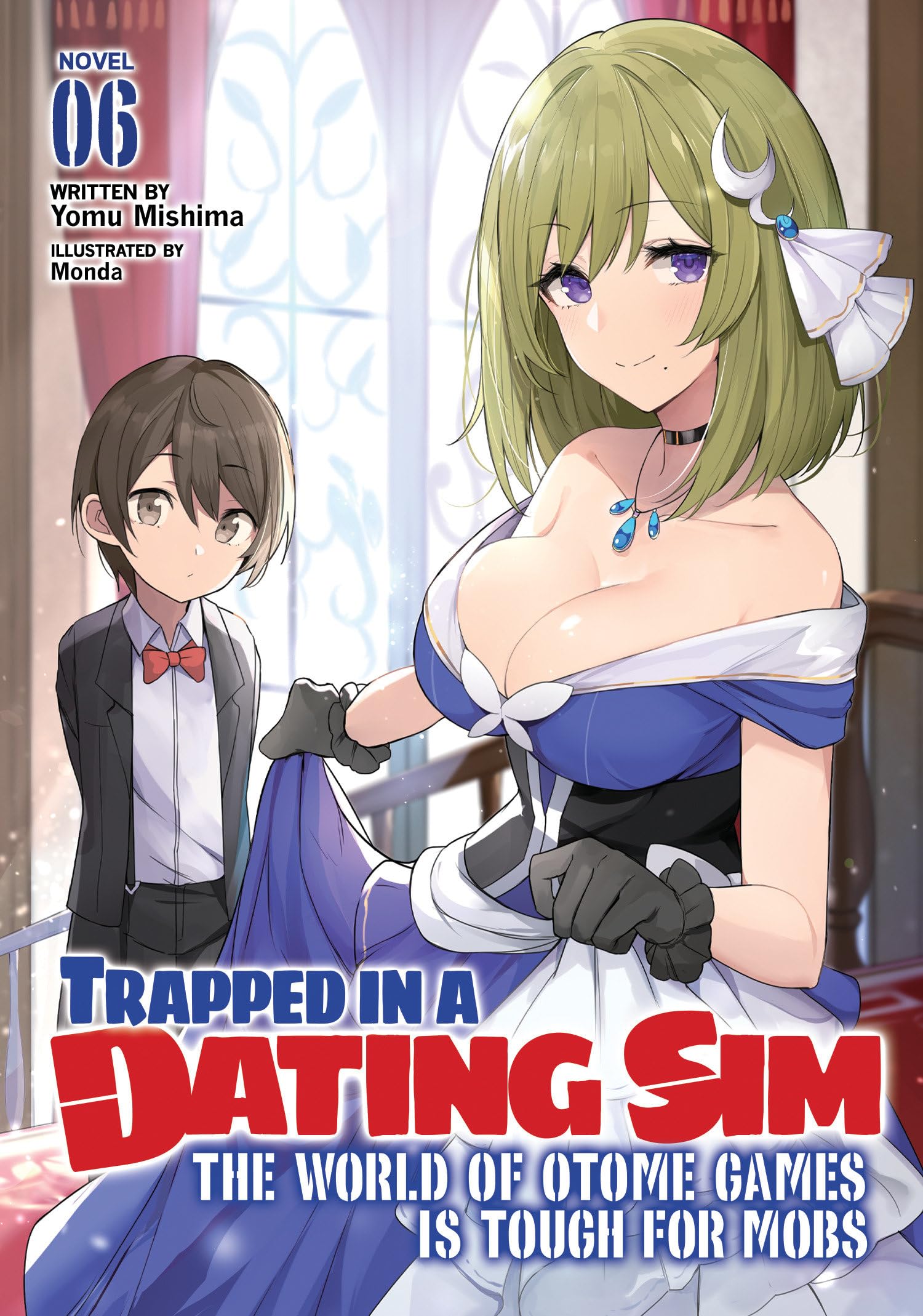 Trapped In A Dating Sim: The World Of Otome Games Is Tough For Mobs (Light Novel) Vol. 6
