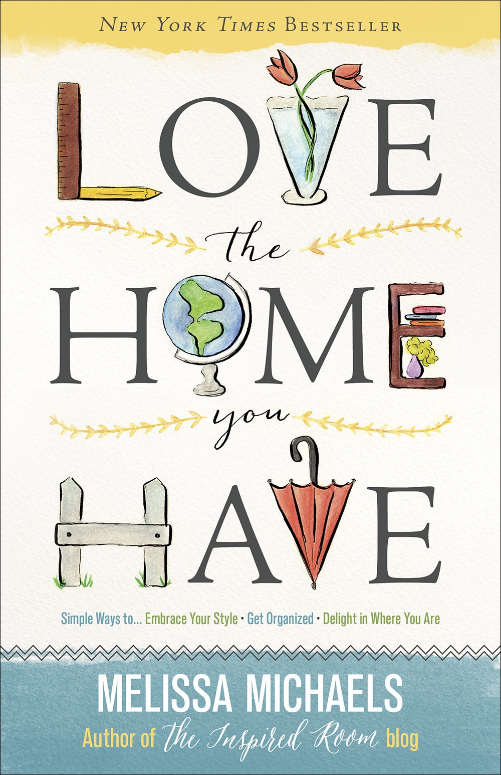 Love The Home You Have: Simple Ways Toembrace Your Style *Get Organized *Delight In Where You Are,New