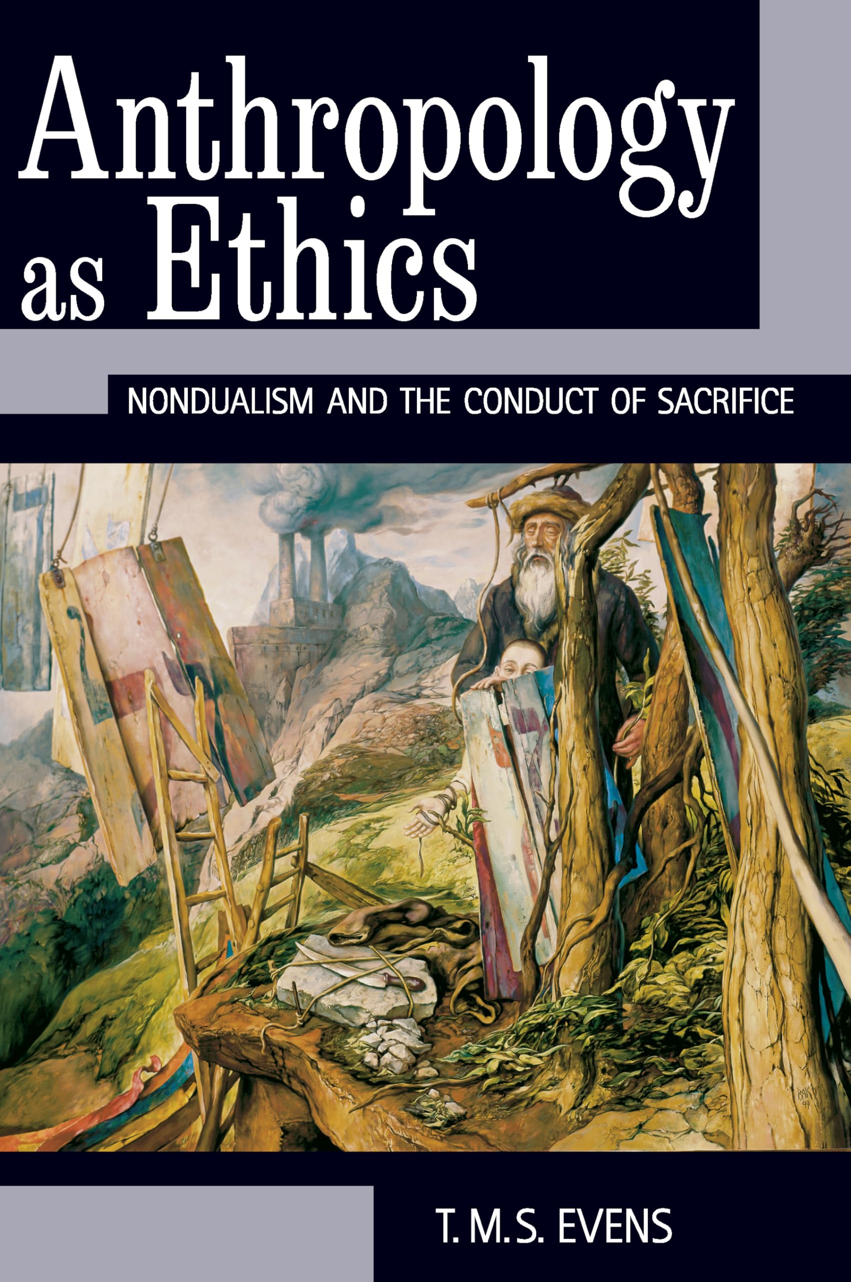 Anthropology as Ethics: Nondualism and the Conduct of Sacrifice,New