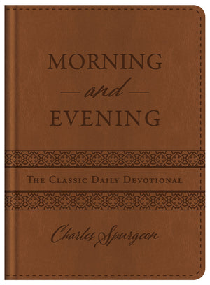 Morning And Evening: The Classic Daily Devotional