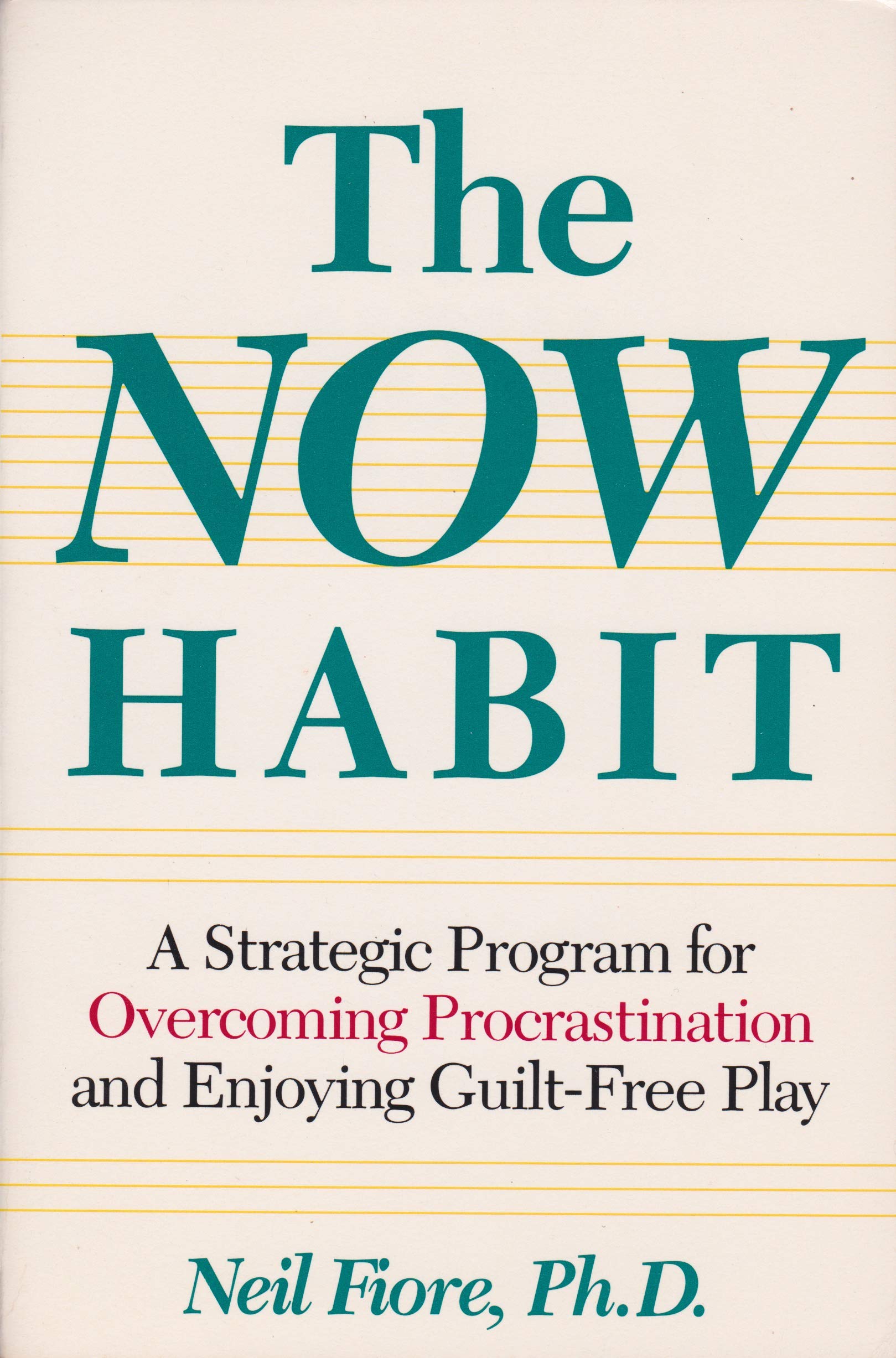 The Now Habit: A Strategic Program for Overcoming Procrastination and Enjoying GuiltFree Play,Used