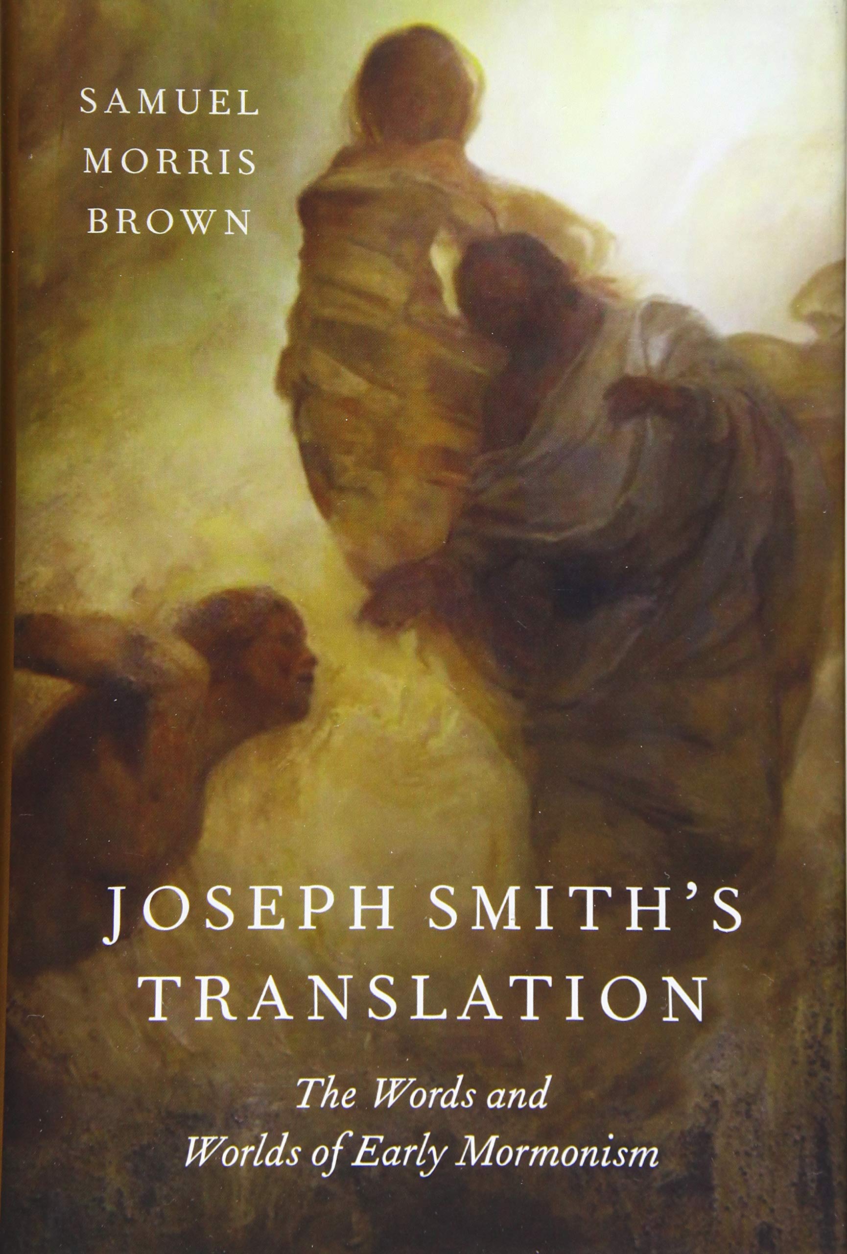 Joseph Smith's Translation: The Words and Worlds of Early Mormonism,Used