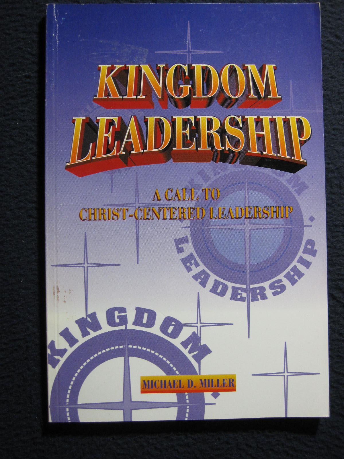 Kingdom Leadership a Call to Christ Centered Leadership,Used