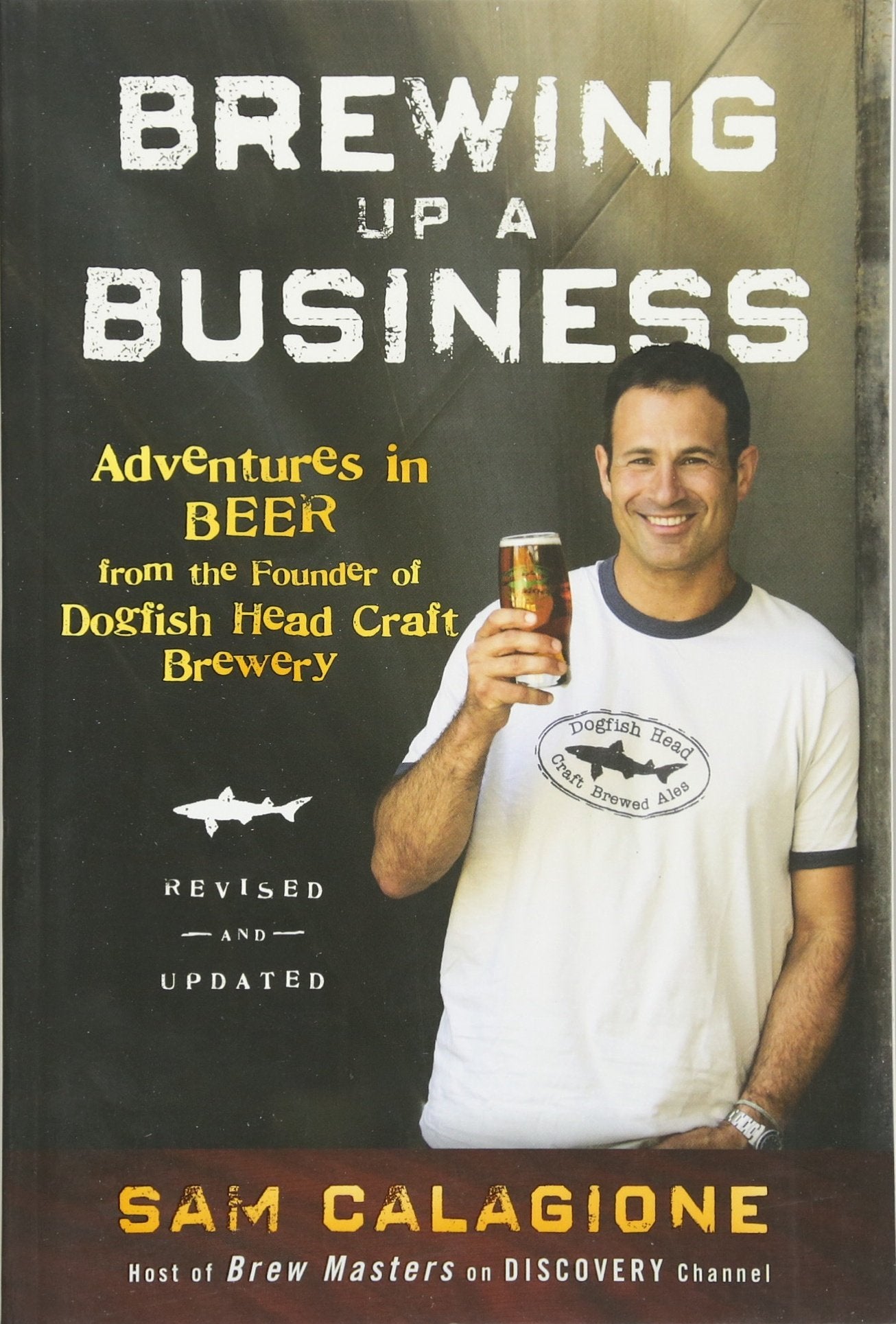 Brewing Up A Business: Adventures In Beer From The Founder Of Dogfish Head Craft Brewery,New