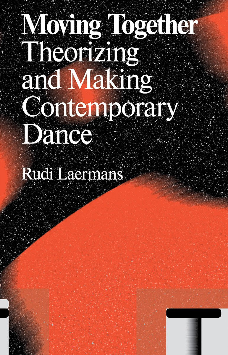 Moving Together: Making And Theorizing Contemporary Dance,Used
