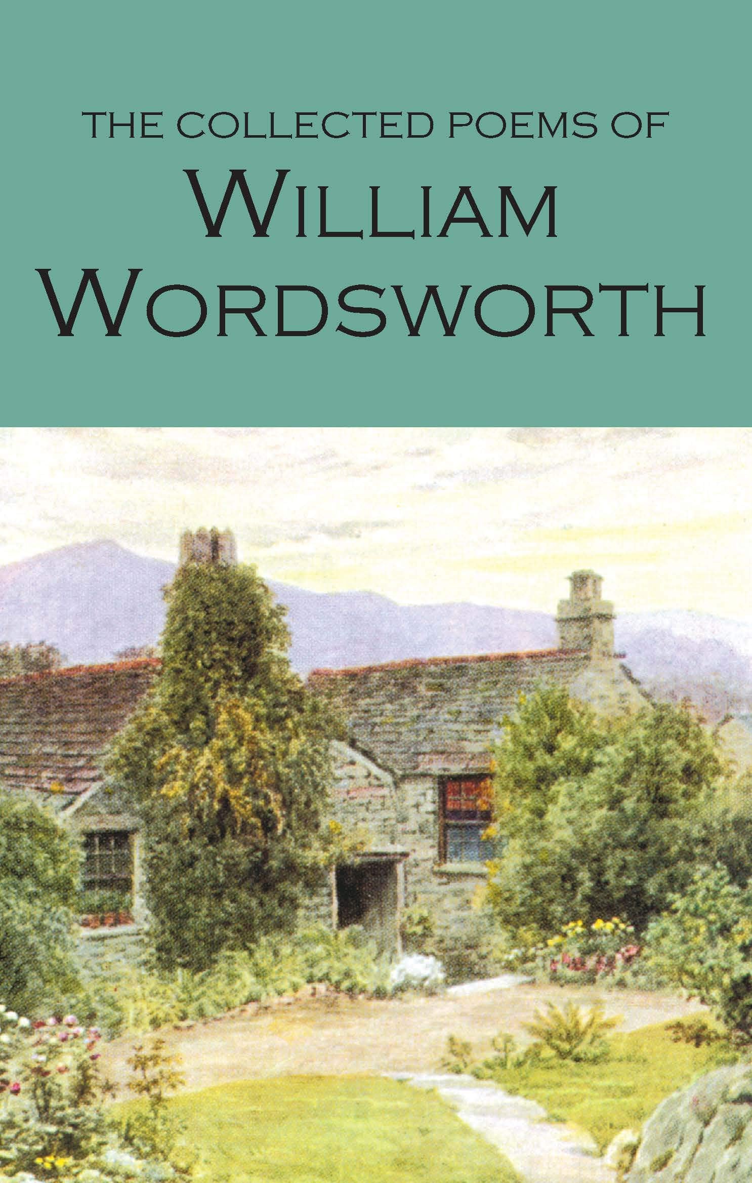 The Collected Poems Of William Wordsworth (Wordsworth Poetry Library)
