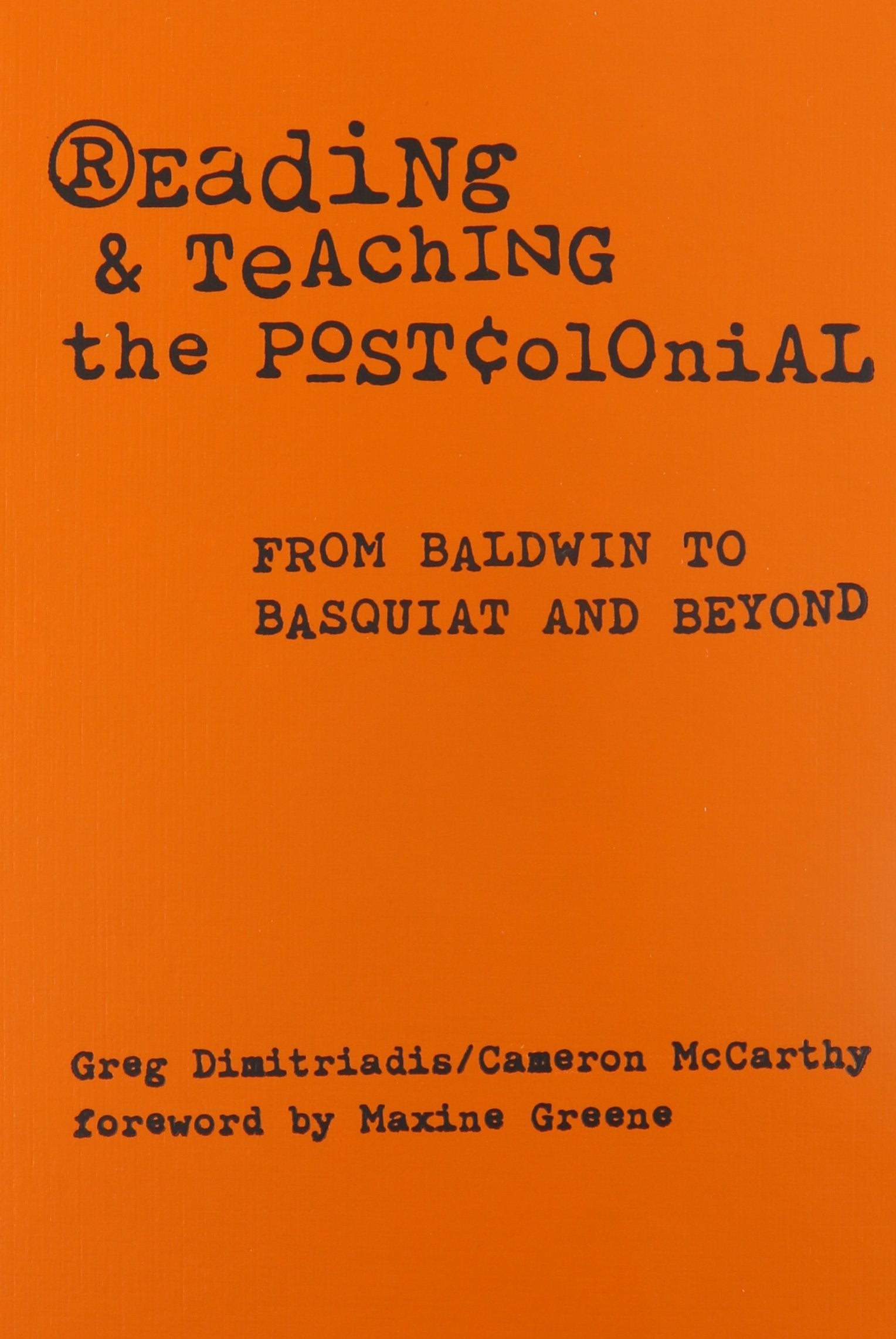 Reading And Teaching The Postcolonial: From Baldwin To Basquiat And Beyond,Used