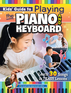 Kids' Guide to Playing the Piano and Keyboard: Learn 30 Songs in 7 Easy Lessons (Happy Fox Books) For Kids Ages 6 and Up, with K,New
