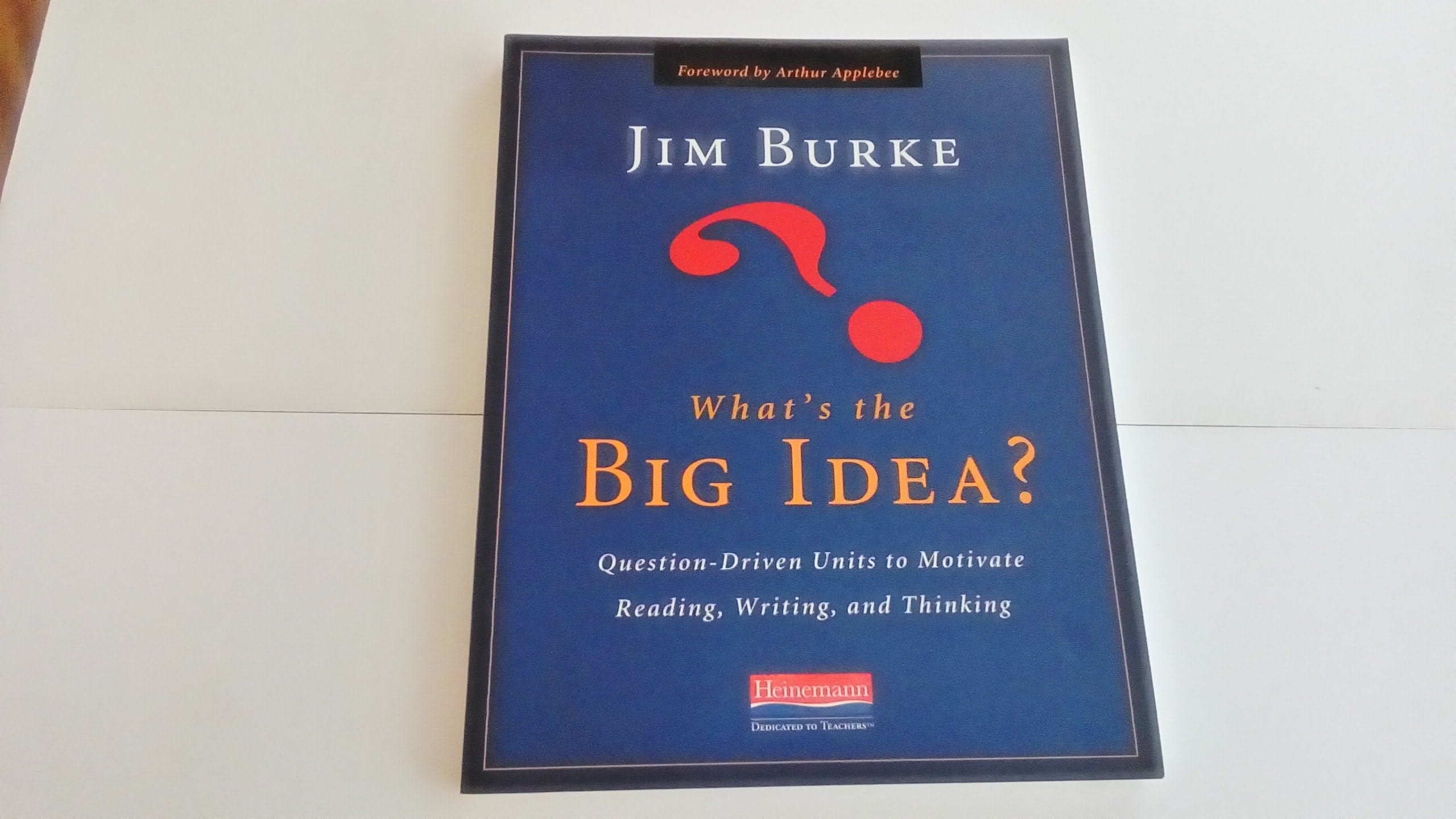 What's the Big Idea?: QuestionDriven Units to Motivate Reading, Writing, and Thinking,Used