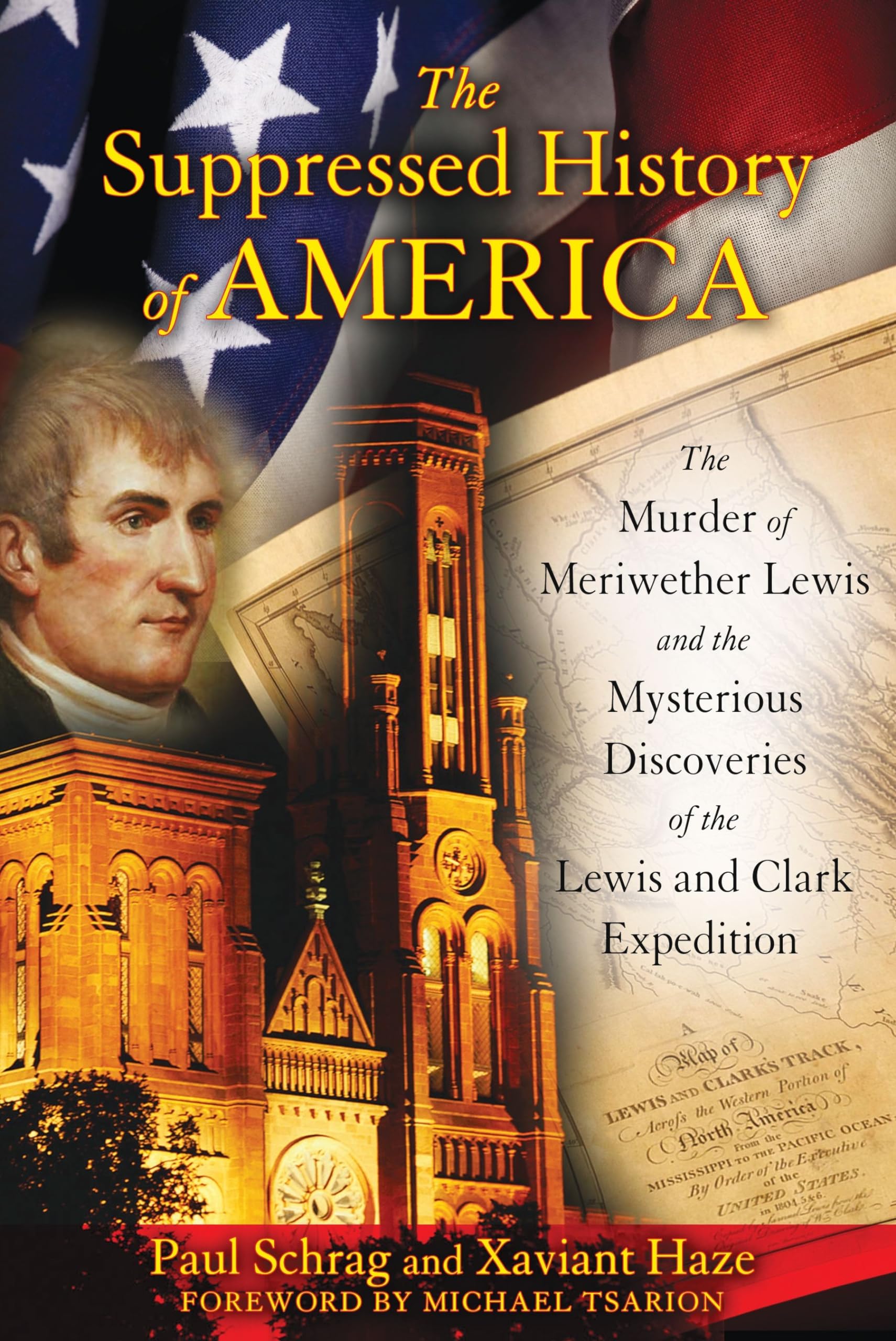 The Suppressed History of America: The Murder of Meriwether Lewis and the Mysterious Discoveries of the Lewis and Clark Expediti,New