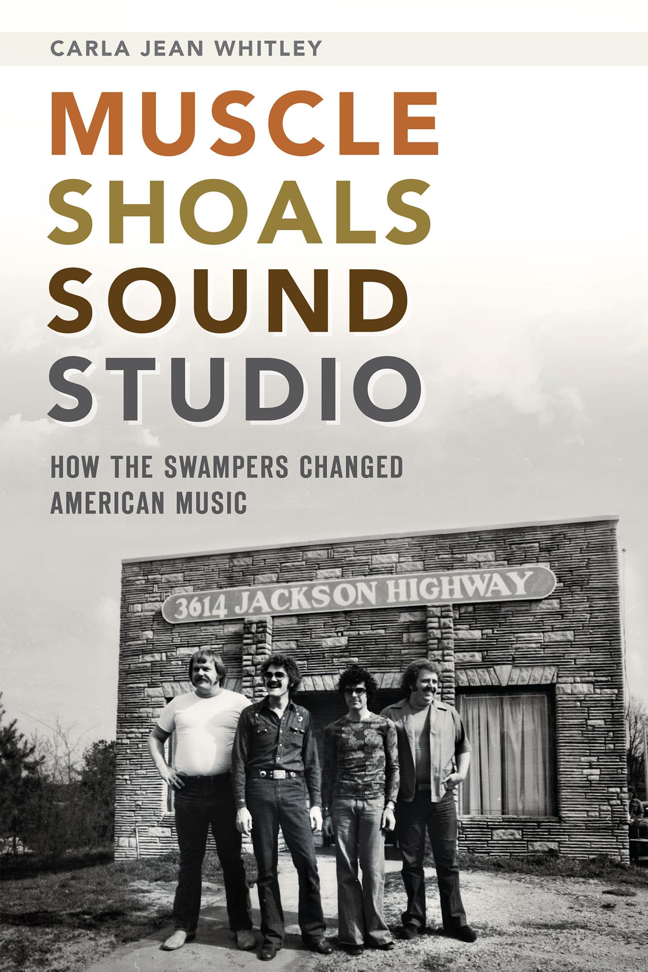 Muscle Shoals Sound Studio: How the Swampers Changed American Music,Used