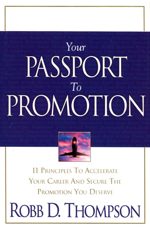 Your Passport To Promotion: 11 Principles to Accelerate Your Career And Secure The Promotion You Deserve,Used