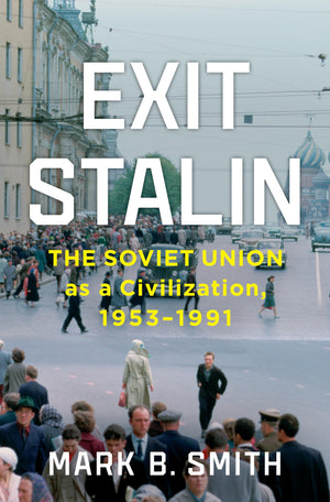 Exit Stalin: The Soviet Union As A Civilization, 19531991