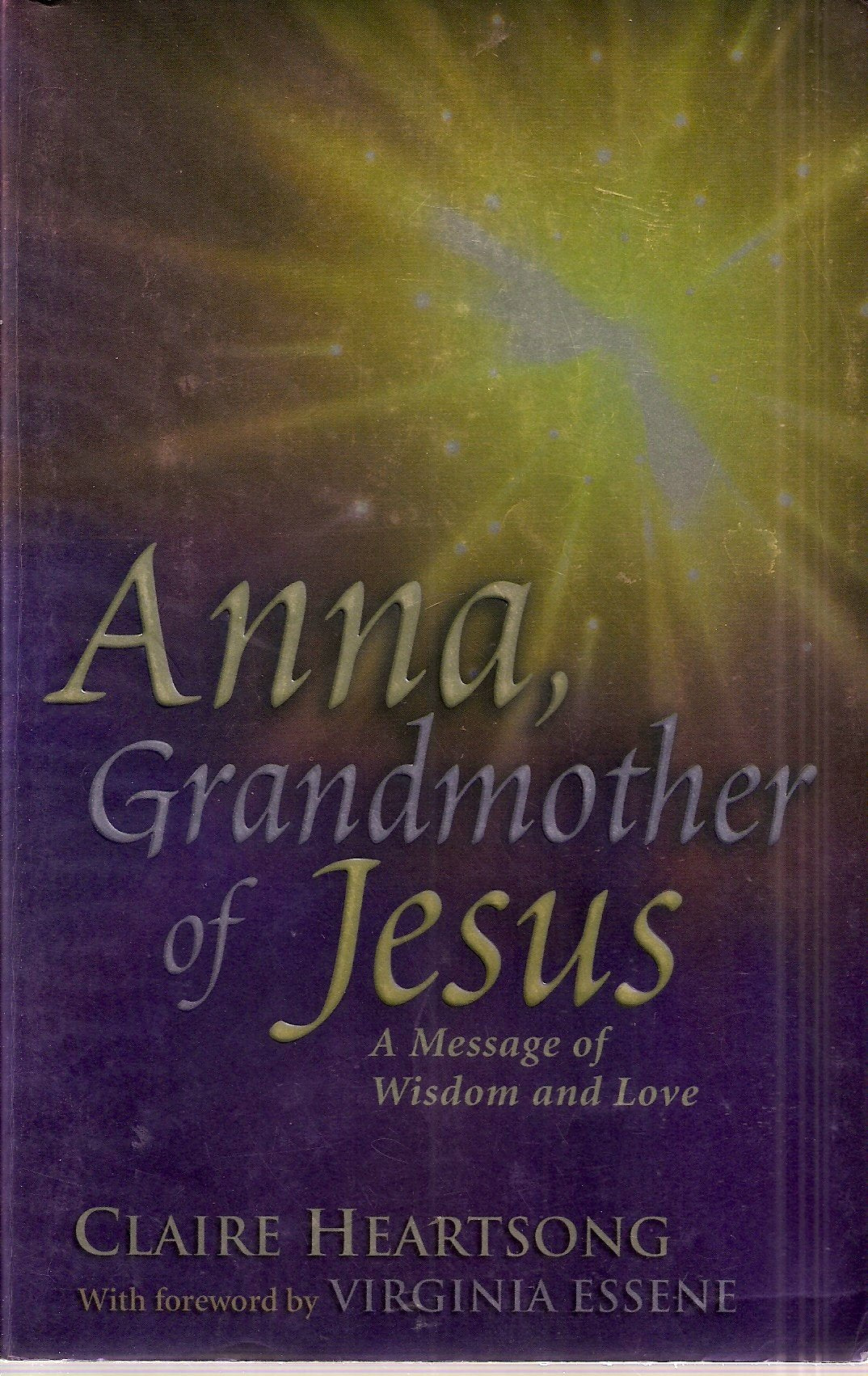 Anna, Grandmother of Jesus: A Message of Wisdom and Love,New