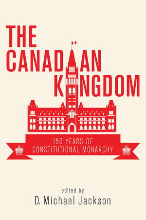 The Canadian Kingdom: 150 Years of Constitutional Monarchy,Used
