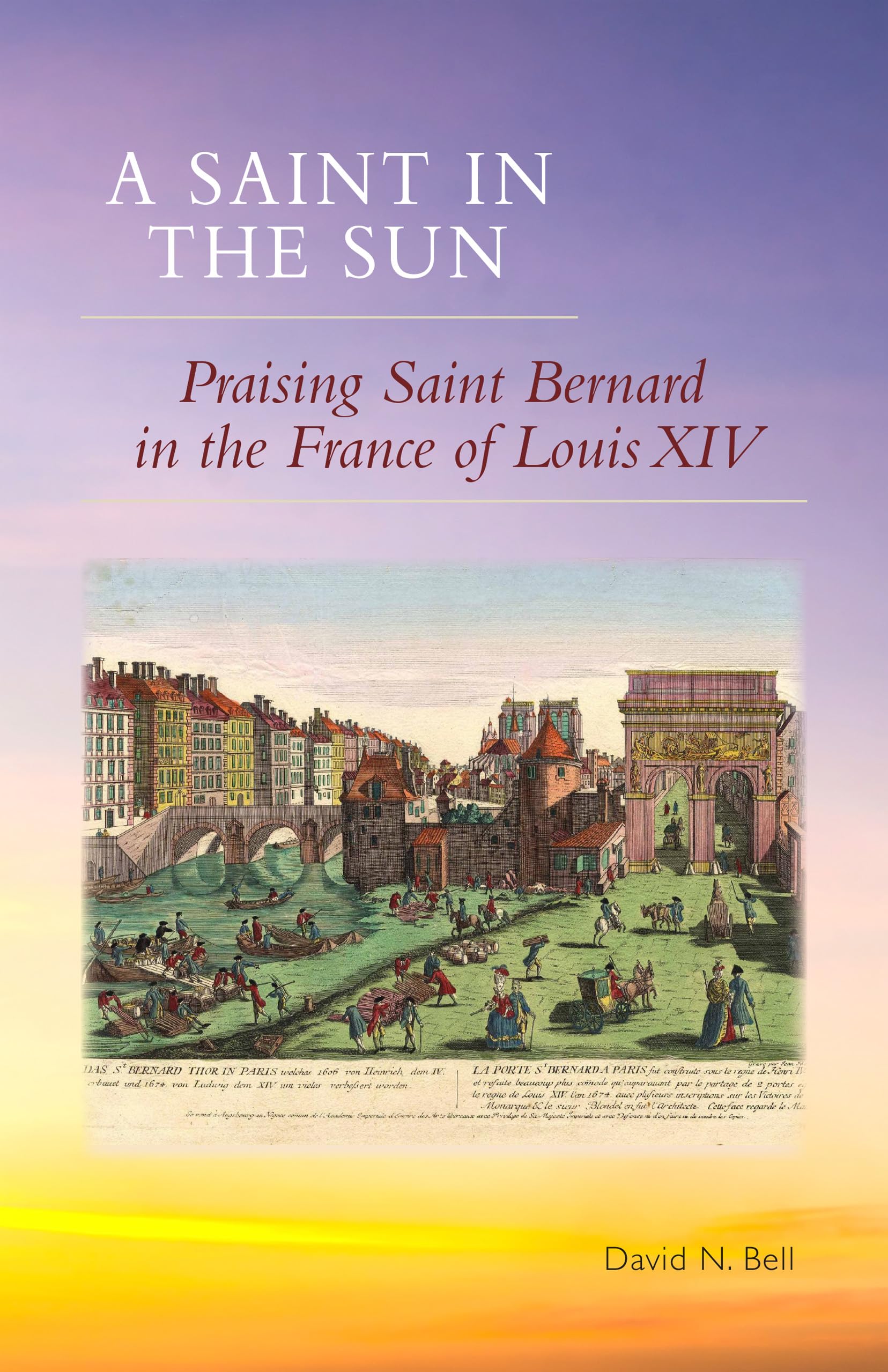 A Saint in the Sun: Praising Saint Bernard in the France of Louis XIV (Volume 271) (Cistercian Studies Series),Used