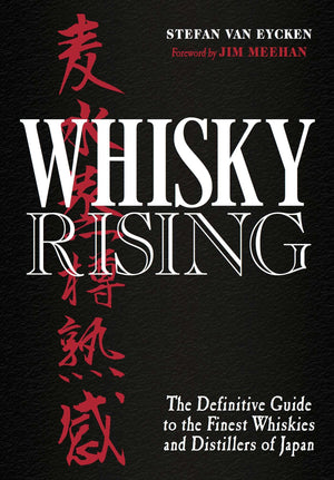 Whisky Rising: The Definitive Guide to the Finest Whiskies and Distillers of Japan,Used