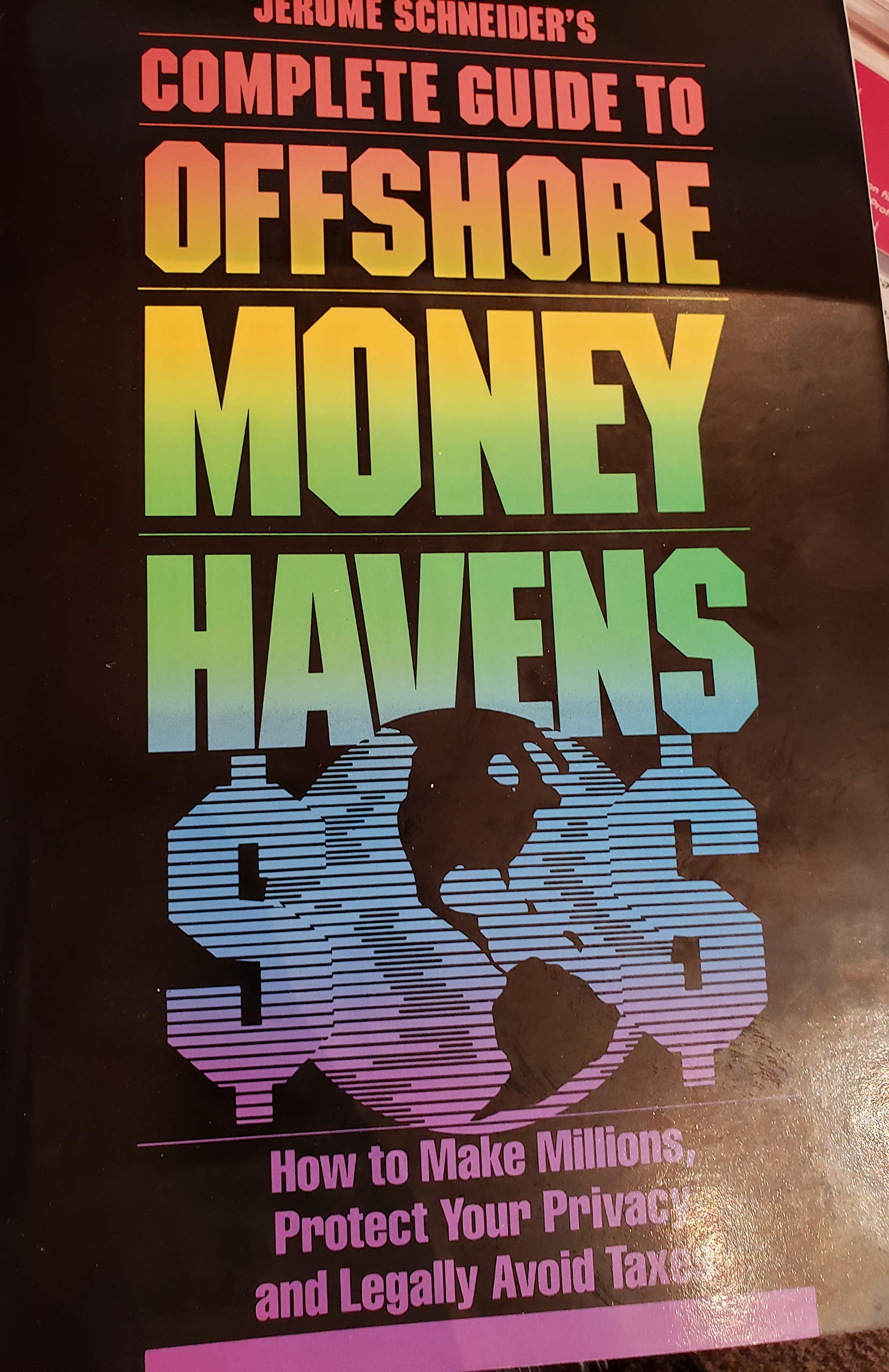 Jerome Schneider's Complete Guide to Offshore Money Havens,Used