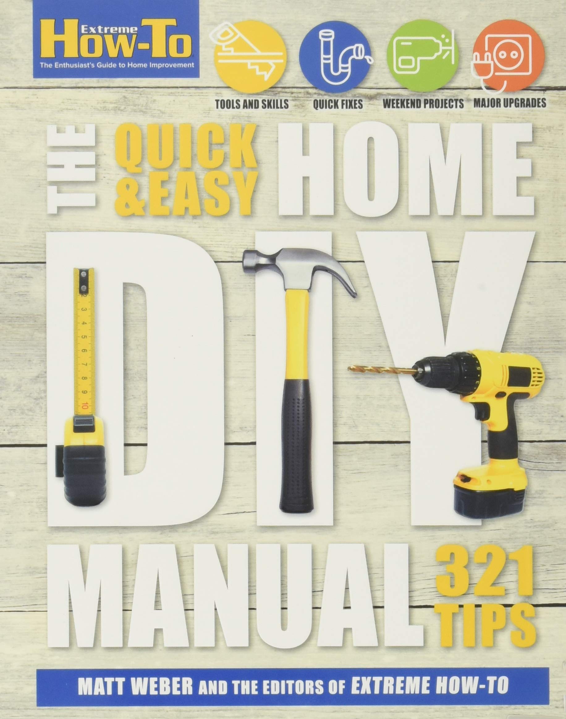 The Quick & Easy Home DIY Manual: 321 Tips (Extreme Howto),Used