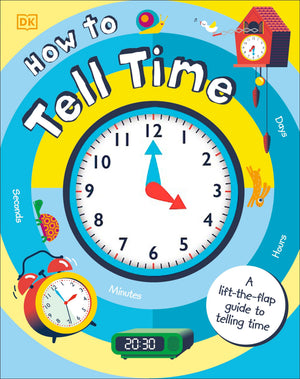 How to Tell Time: A LifttheFlap Guide to Telling Time