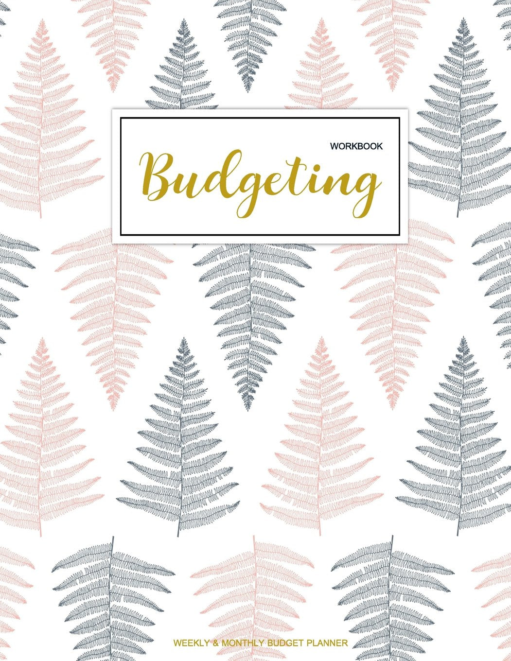 Budgeting Workbook: Finance Monthly & Weekly Budget Planner Expense Tracker Bill Organizer Journal Notebook  Budget Planning  Bu,New