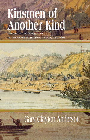 Kinsmen Of Another Kind: Dakotawhite Relations In The Upper Mississippi Valley, 16501862 (Borealis Books),Used