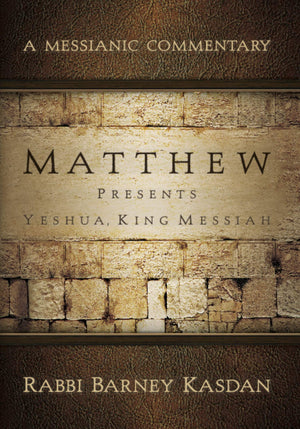 Matthew Presents Yeshua King Messiah: A Messianic Commentary,New