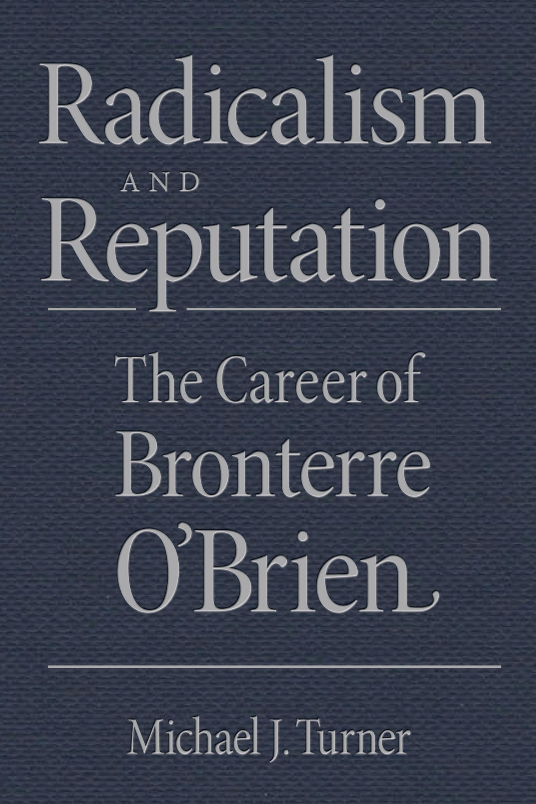 Radicalism and Reputation: The Career of Bronterre O'Brien,Used