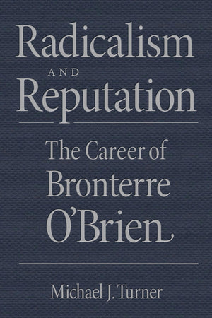 Radicalism and Reputation: The Career of Bronterre O'Brien,Used