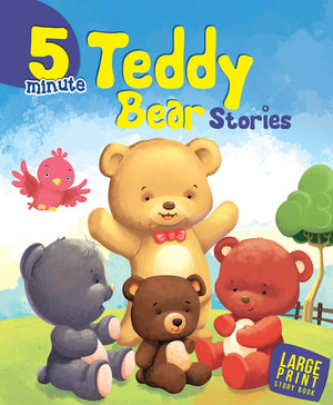 5 Minute Teddy Bear Stories For Children: Heartwarming Collection Of Short Tales For Kids | Sweet Adventures Of Teddy Bears & Friends | Fun Read-Aloud Stories For Bedtime | Gentle Life Lessons With Playful Tales - Large Print
