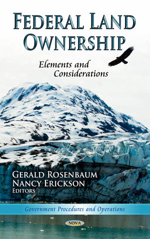 Federal Land Ownership: Elements and Considerations (Government Procedures and Operations  Rural America: Aspects, Outlooks and,Used