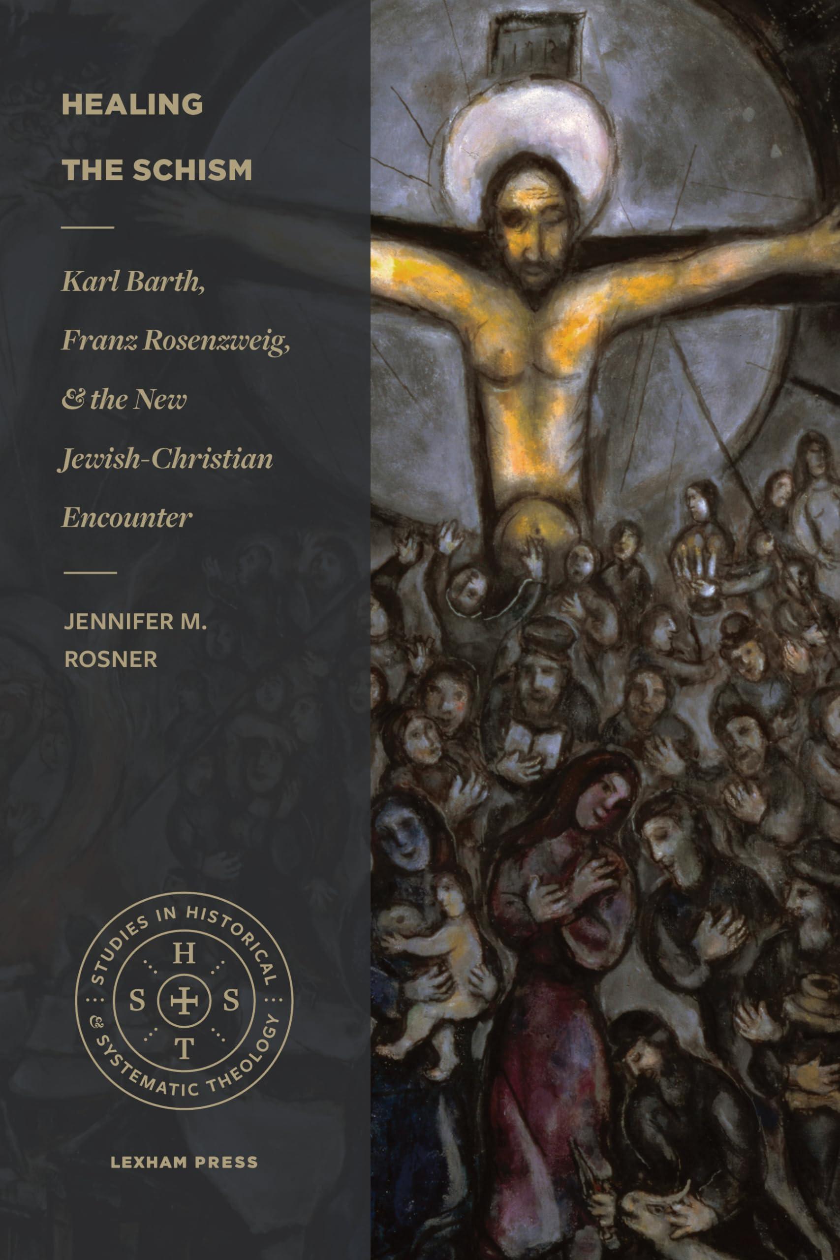 Healing the Schism: Karl Barth, Franz Rosenzweig, and the New JewishChristian Encounter (Studies in Historical and Systematic T,Used