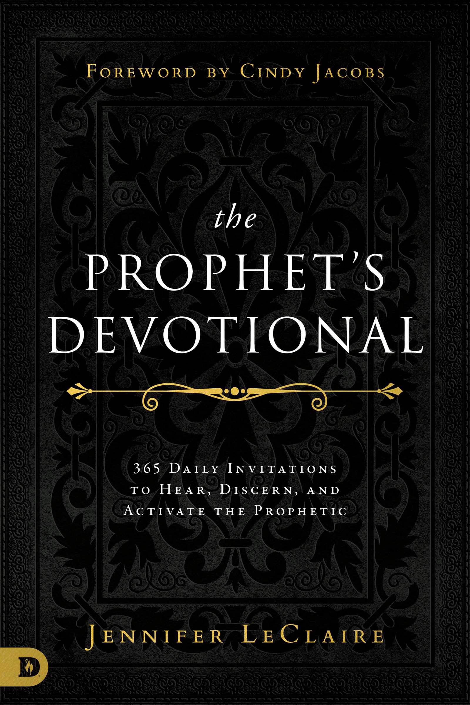 The Prophet'S Devotional: 365 Daily Invitations To Hear, Discern, And Activate The Prophetic,New
